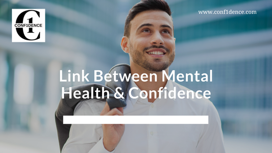 The Link Between Mental Health and Confidence: Nurturing Both for a Fulfilling Life