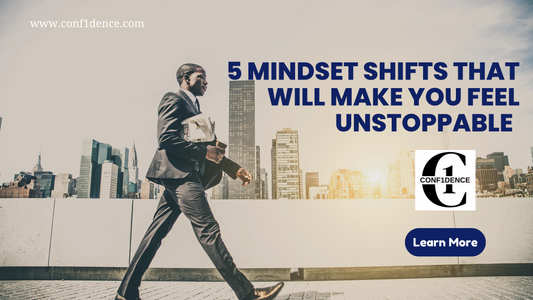 5 Mindset Shifts That Will Make You Feel Unstoppable